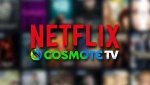 Συνεργασία COSMOTE TV - Netflix  - Νέα συνδυαστικά πακέτα με έκπτωση