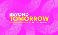 Beyond Tomorrow Startup Village 2025 στις 4 - 6 Απριλίου στην Αθήνα